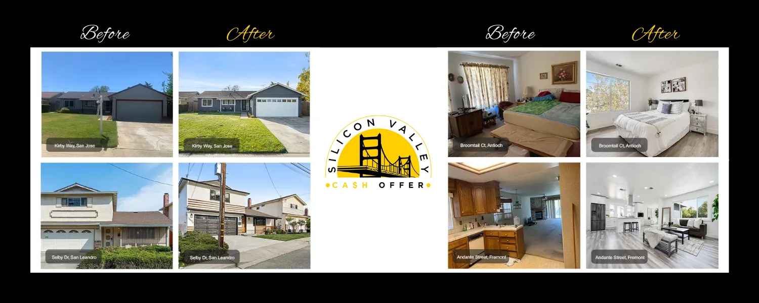 Before and after photos of houses bought by Silicon Valley Cash Offer in San Jose, San Leandro, Antioch, and Fremont